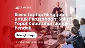 Read more about the article Sewa Laptop Mingguan untuk Perusahaan: Solusi Tepat Kebutuhan Jangka Pendek