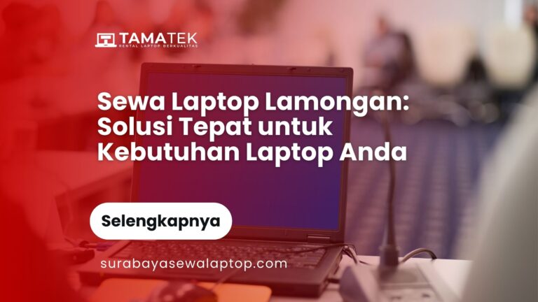 Read more about the article Sewa Laptop Lamongan: Solusi Tepat untuk Kebutuhan Laptop Anda