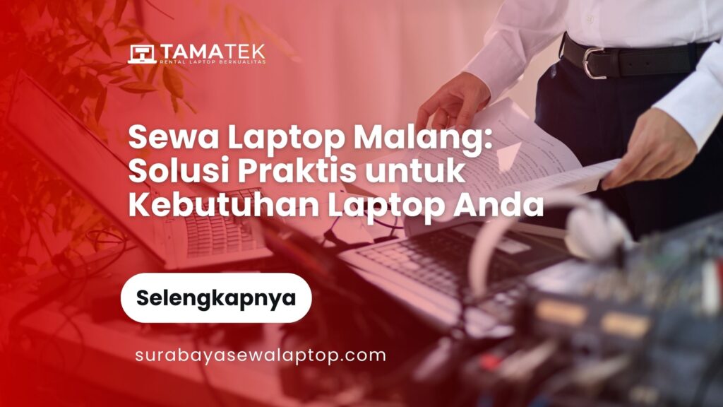 Sewa Laptop Malang Solusi Praktis untuk Kebutuhan Laptop Anda