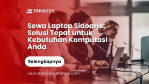 Read more about the article Sewa Laptop Sidoarjo: Solusi Tepat untuk Kebutuhan Komputasi Anda