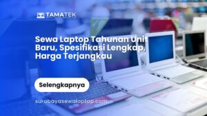 Read more about the article Sewa Laptop Tahunan Unit Baru, Spesifikasi Lengkap, Harga Terjangkau