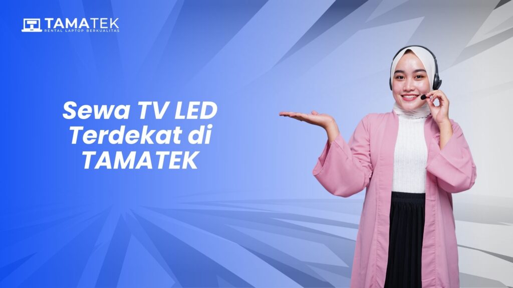 Kelebihan Sewa TV LED Terdekat di TAMATEK