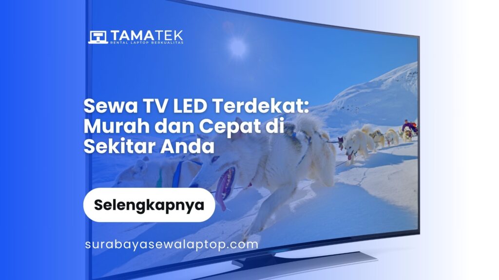 Sewa TV LED Terdekat: Murah dan Cepat di Sekitar Anda