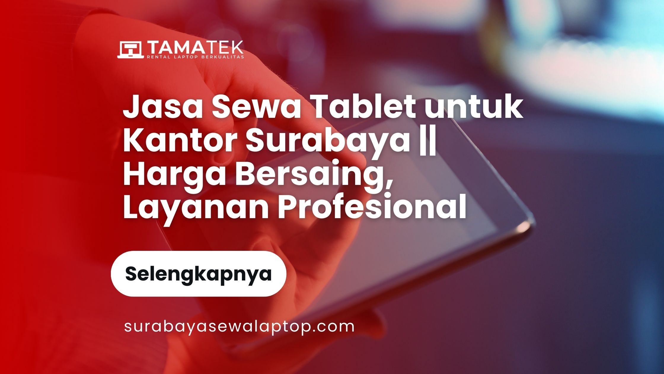 Jasa Sewa Tablet untuk Kantor Surabaya __ Harga Bersaing, Layanan Profesional