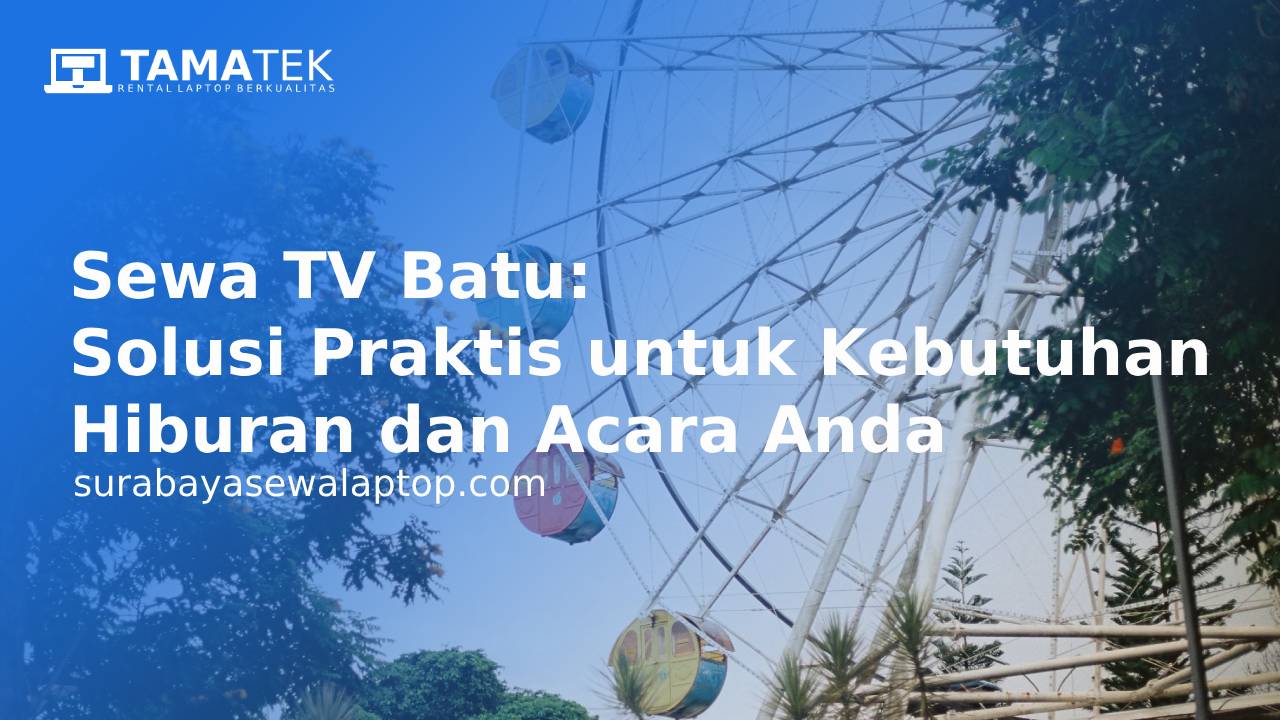 You are currently viewing Sewa TV Batu: Solusi Praktis untuk Kebutuhan Hiburan dan Acara Anda