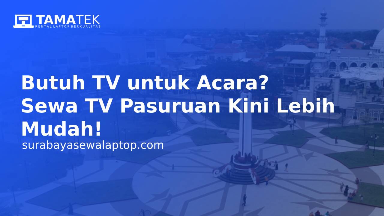 You are currently viewing Butuh TV untuk Acara? Sewa TV Pasuruan Kini Lebih Mudah!