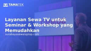 Read more about the article Layanan Sewa TV untuk Seminar & Workshop yang Memudahkan