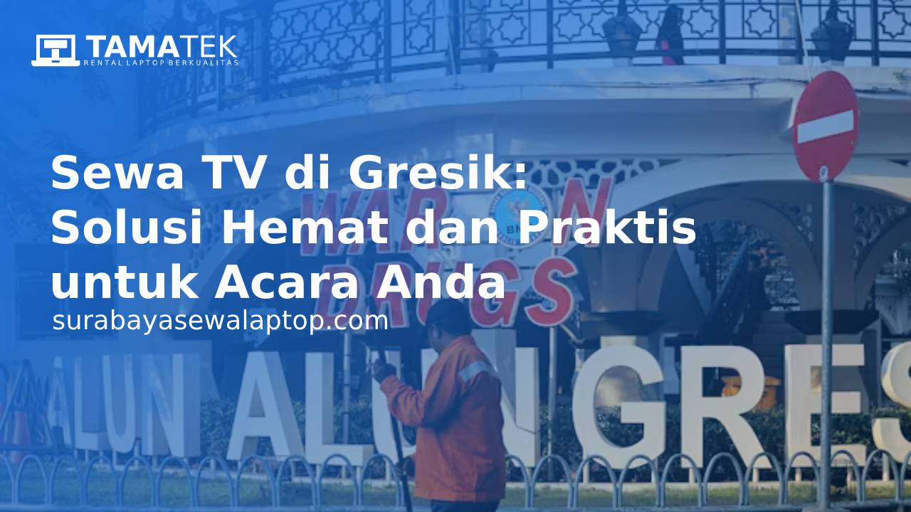 You are currently viewing Sewa TV di Gresik: Solusi Hemat dan Praktis untuk Acara Anda