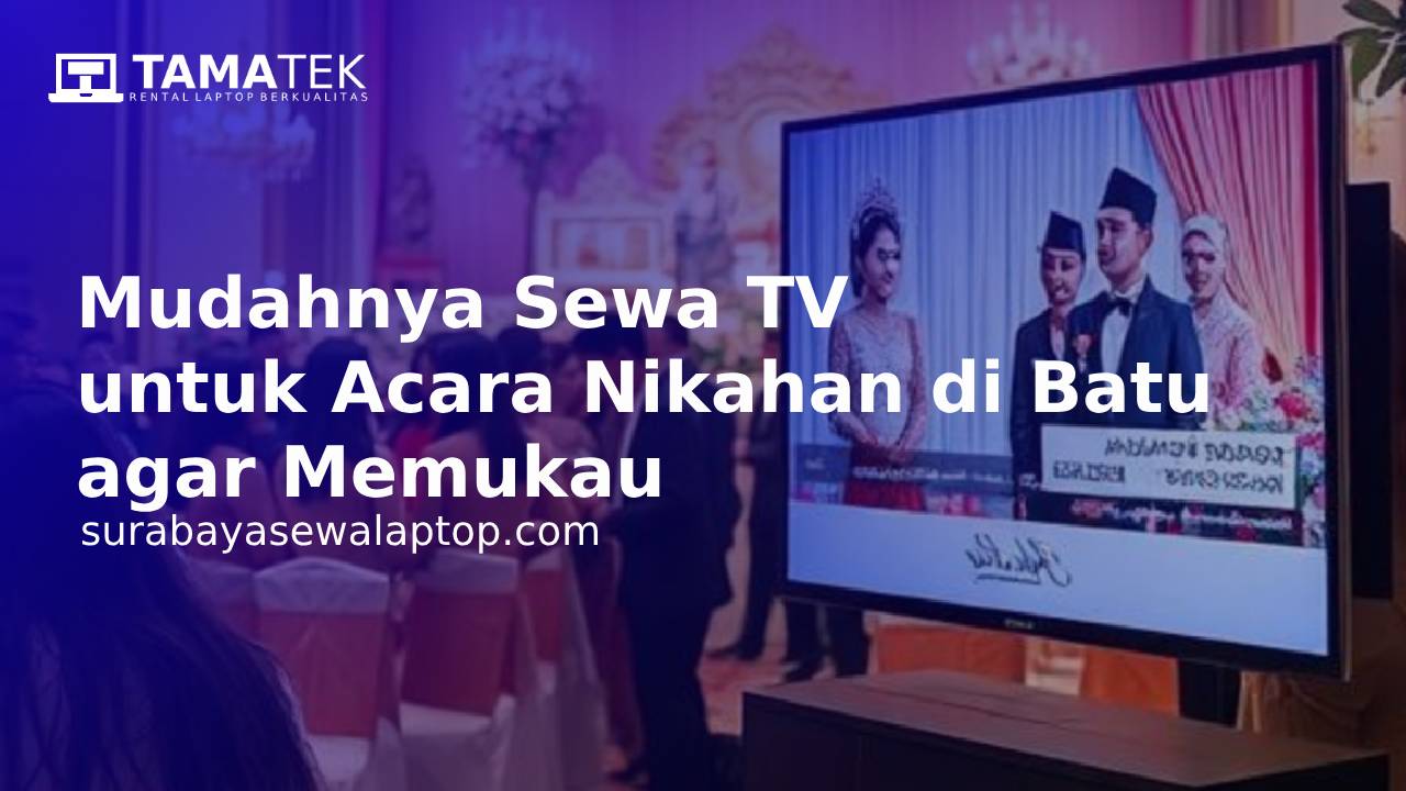 You are currently viewing Mudahnya Sewa TV untuk Acara Nikahan di Batu agar Memukau