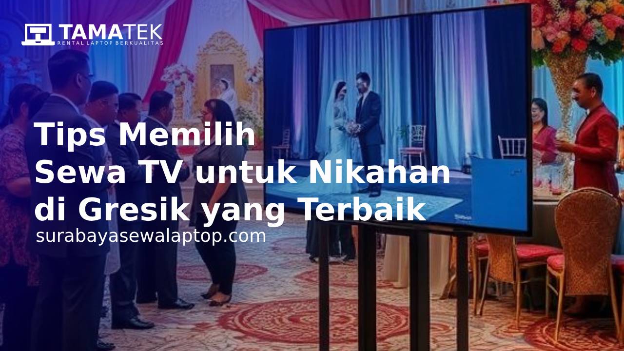 You are currently viewing Tips Memilih Sewa TV untuk Nikahan di Gresik yang Terbaik