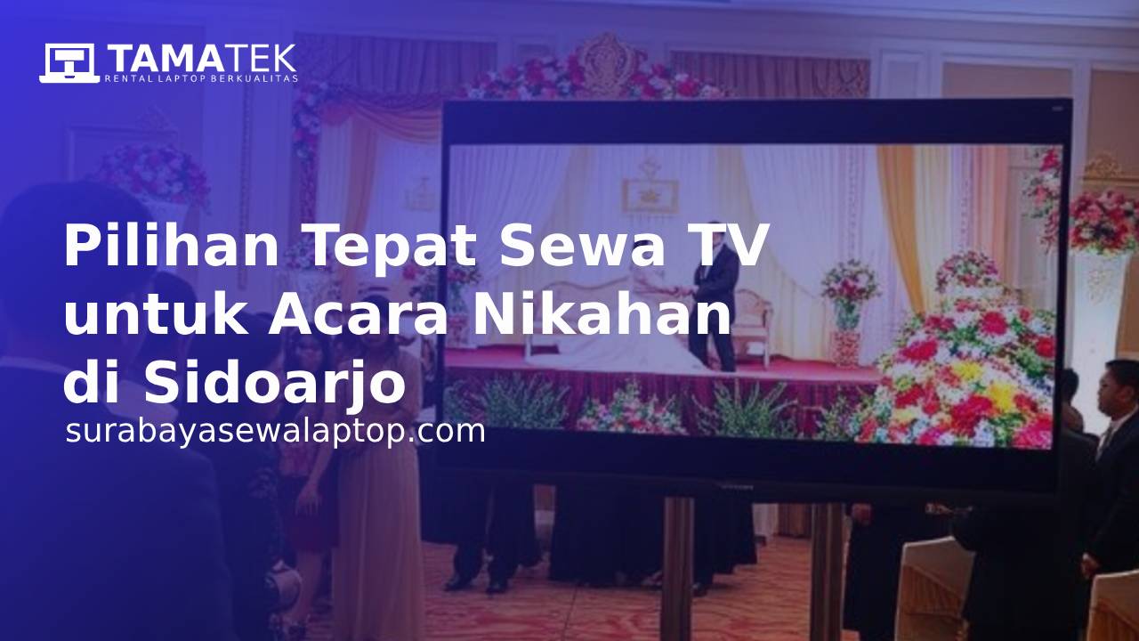 You are currently viewing Pilihan Tepat Sewa TV untuk Acara Nikahan di Sidoarjo