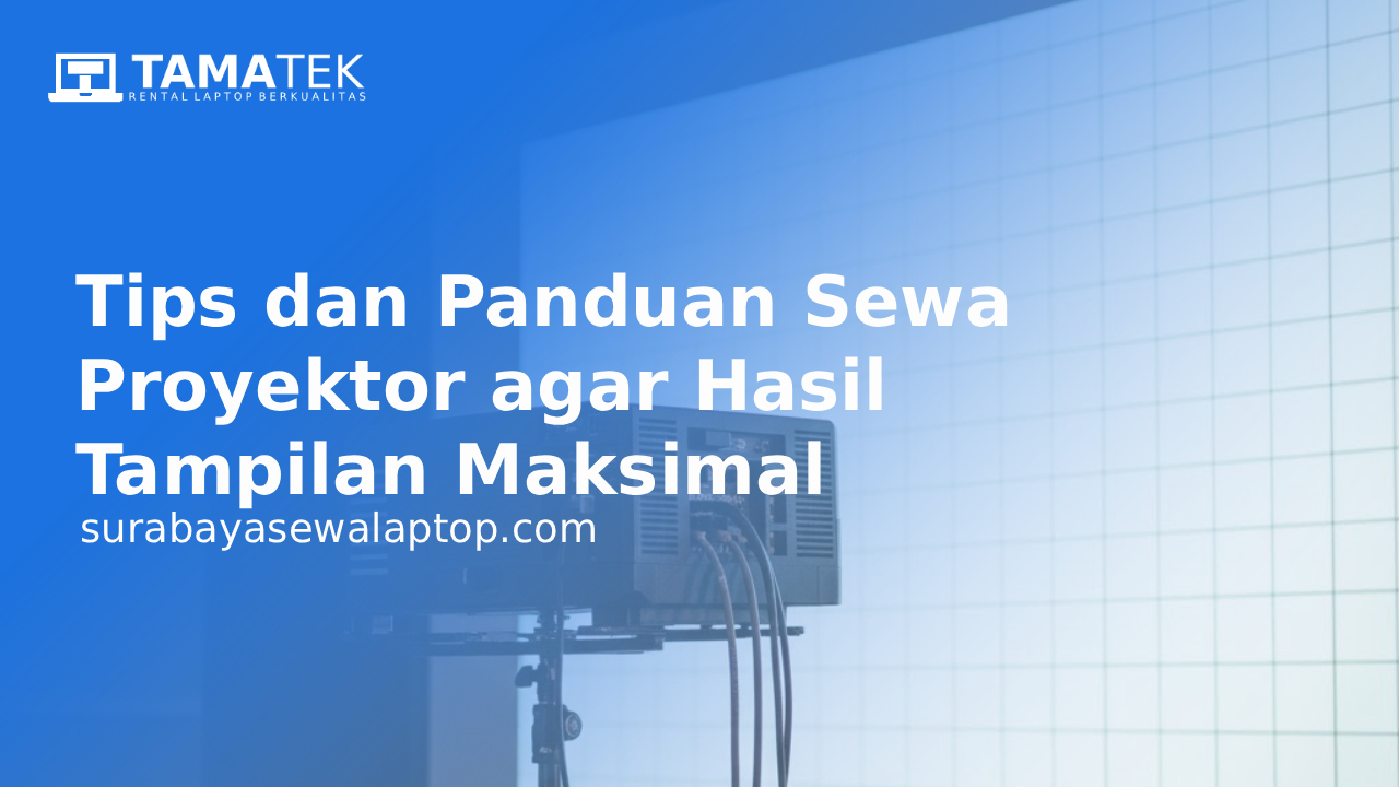 You are currently viewing Tips dan Panduan Sewa Proyektor agar Hasil Tampilan Maksimal